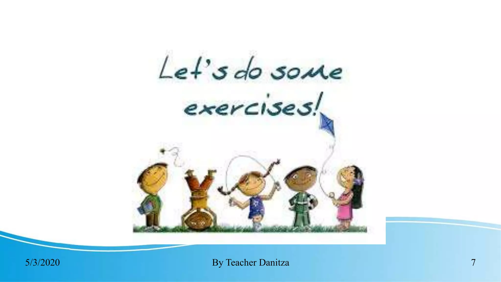 5/3/2020 By Teacher Danitza 7
 