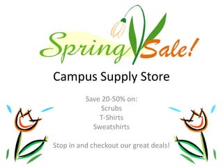 Campus Supply Store
Save 20-50% on:
Scrubs
T-Shirts
Sweatshirts
Stop in and checkout our great deals!
Sale!
 