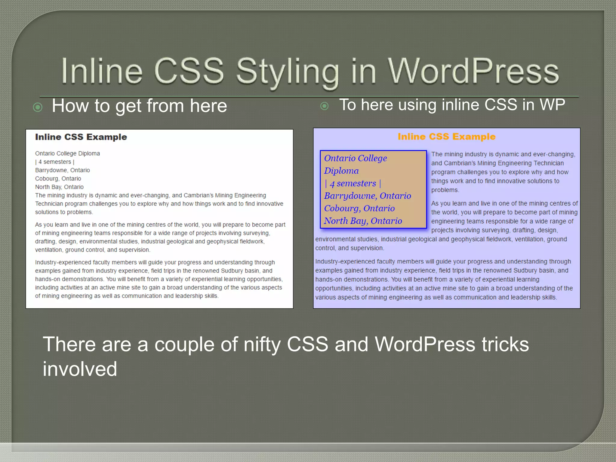  How to get from here  To here using inline CSS in WP There are a couple of nifty CSS and WordPress tricks involved 