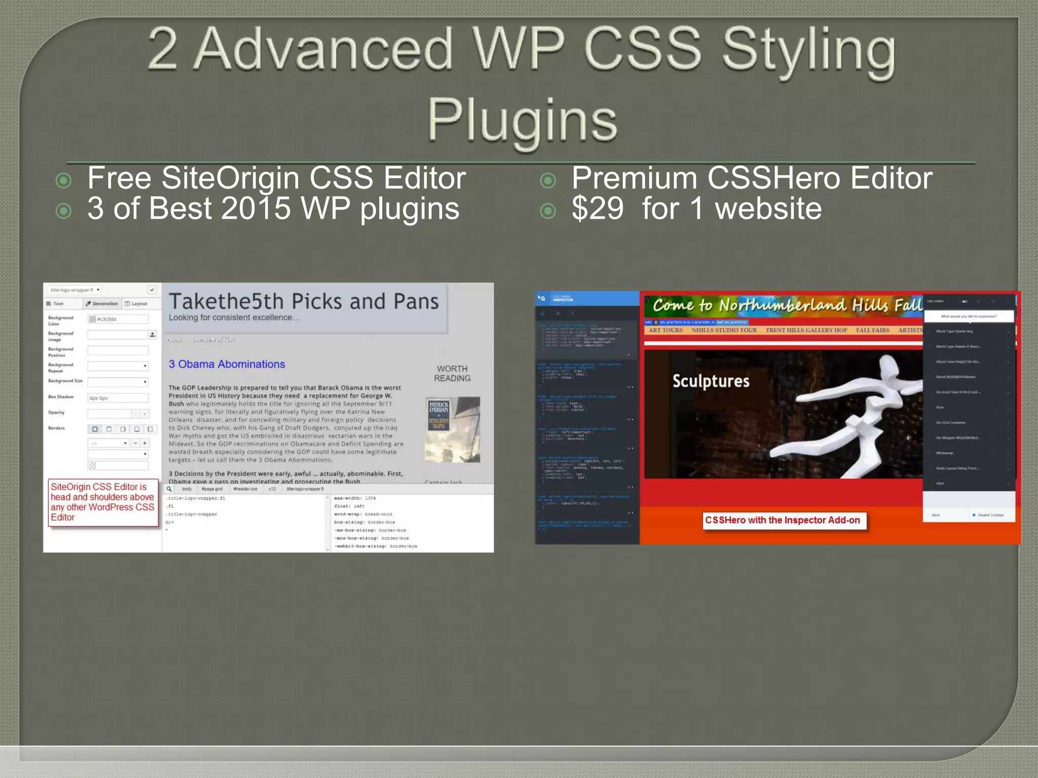  Free SiteOrigin CSS Editor  3 of Best 2015 WP plugins  Premium CSSHero Editor  $29 for 1 website 