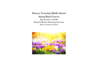 Monroe Township Middle School
Spring Band Concert
May 8th, 2018 | 7:00 PM
Richard P. Marasco Performing Arts Center
Monroe Township, New Jersey
 