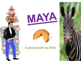A powerpoint by Kate
 