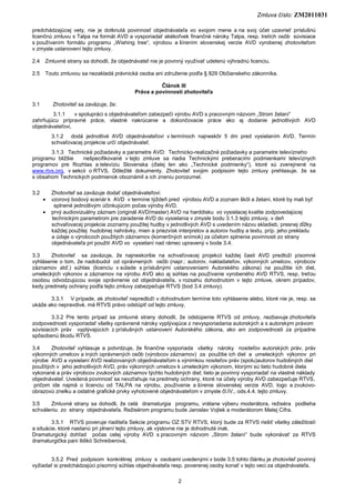 Zmluva číslo: ZM2011031
2
predchádzajúcej vety, nie je dotknutá povinnosť objednávateľa vo svojom mene a na svoj účet uzav...