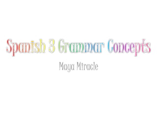 Spanish3GrammarConcepts Maya Miracle 