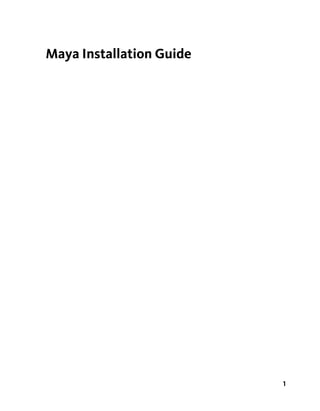 Maya Installation Guide




                          1
 