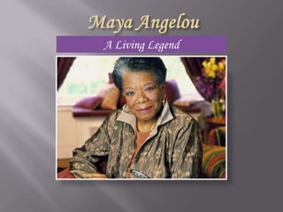 A Living Legend Maya Angelou 