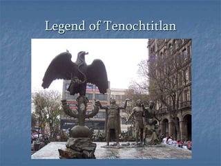 Legend of Tenochtitlan

 