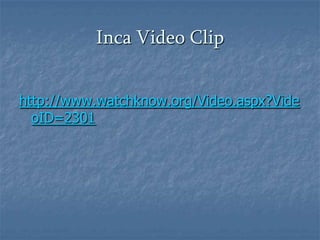 Inca Video Cliphttp://www.watchknow.org/Video.aspx?VideoID=2301