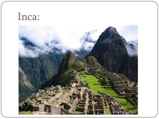 Inca:
 