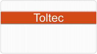 Toltec 
 