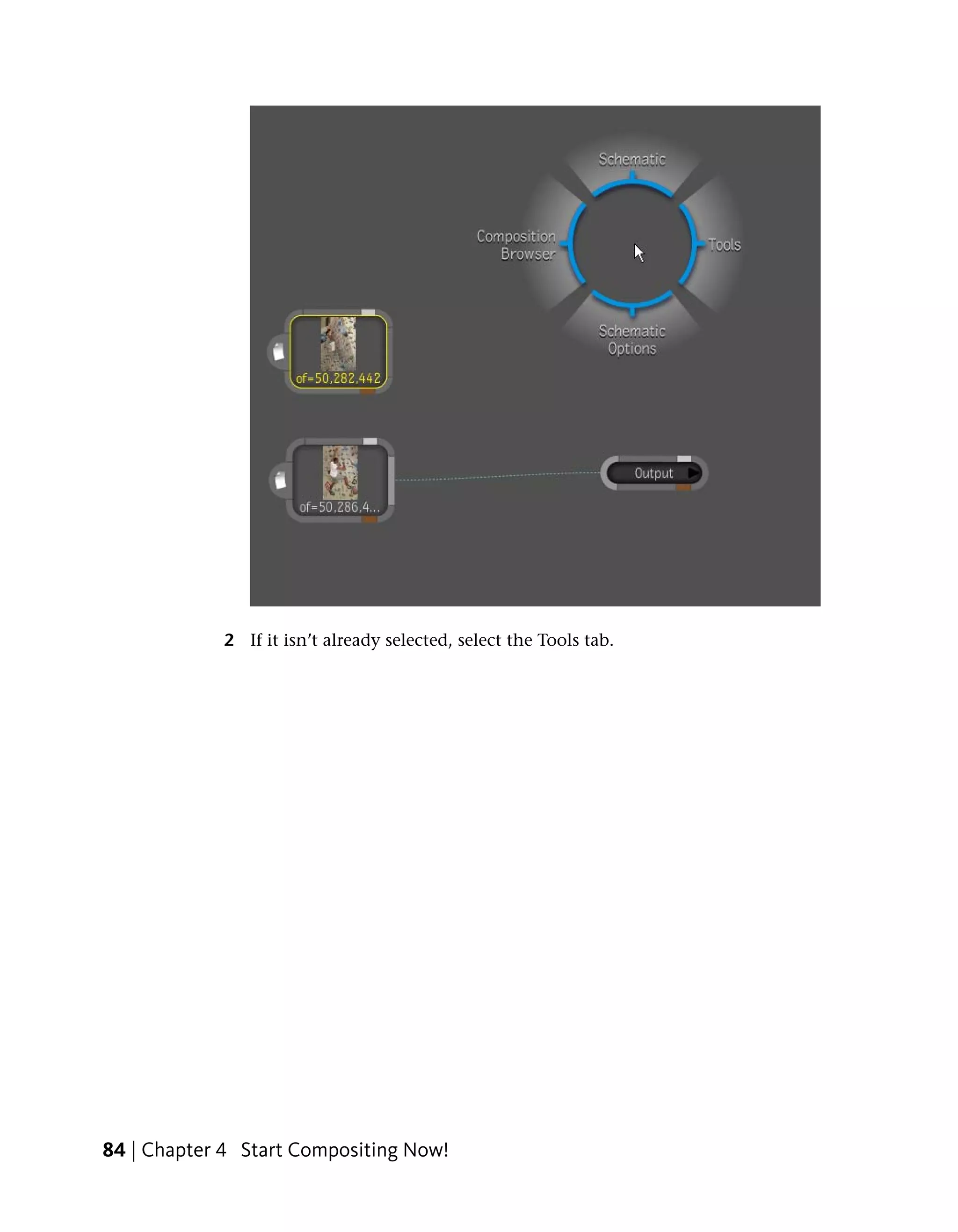 2 If it isn’t already selected, select the Tools tab.




84 | Chapter 4 Start Compositing Now!
 