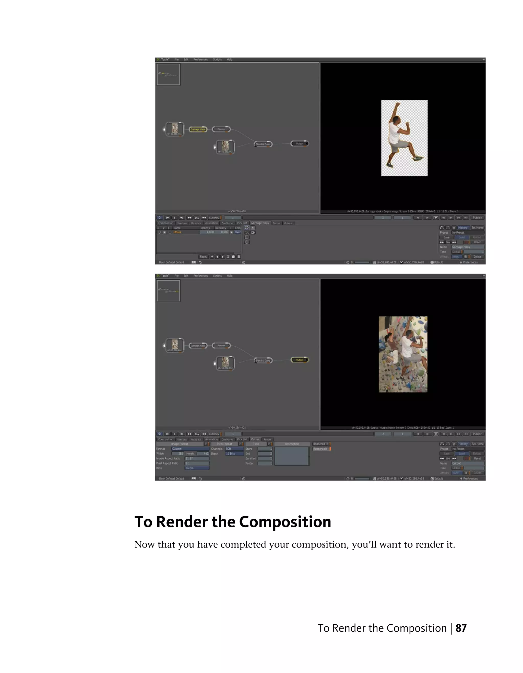 To Render the Composition
Now that you have completed your composition, you’ll want to render it.




                                        To Render the Composition | 87
 