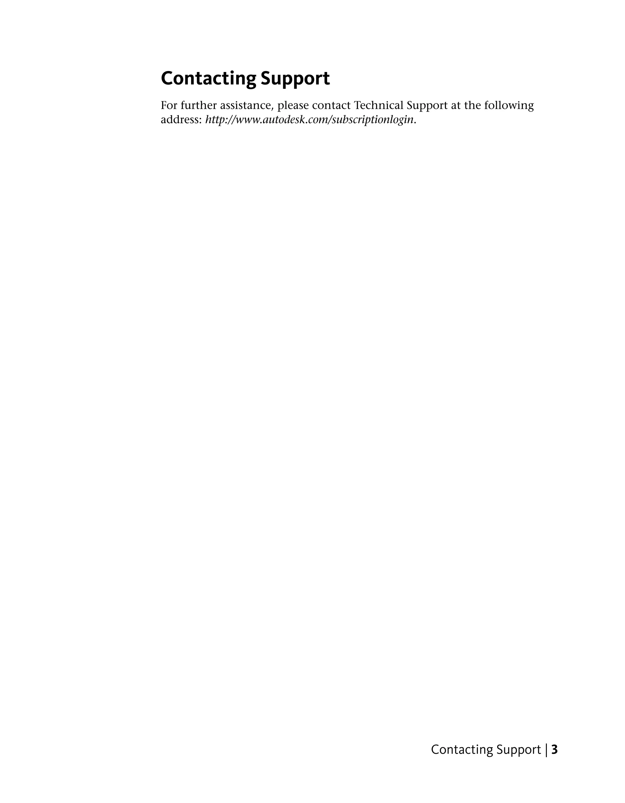 Contacting Support
For further assistance, please contact Technical Support at the following
address: http://www.autodesk.com/subscriptionlogin.




                                                    Contacting Support | 3
 