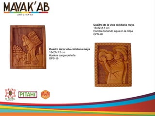 Cuadro de la vida cotidiana maya
18x22x1.5 cm
Hombre cargando leña
GPS-19
Cuadro de la vida cotidiana maya
18x22x1.5 cm
Hombre tomando agua en la milpa
GPS-20
 