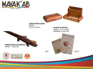 ABRECARTAS COCODRILO
MFK63 6X23 CM
BLOCK DE NOTAS
CHICA 11 X 14.5 CM
GRANDE 14 X 22 CM
SCI7 SCI19
TARGETEROS LIBRO
MTR23
7.5x13.5 x10 cm
 