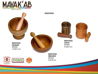 MORTERO
CHICO
MTR24
5.3x6.5 cm
MORTERO
MEDIANO
MTR25
8.5x14 cm
MORTERO
GRANDE
MTR26
12.8X11 cm
MORTEROS
 