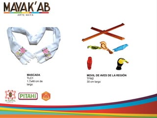MOVIL DE AVES DE LA REGIÓN
TFM2
30 cm largo
MASCADA
TLC1
1.7x46 cm de
largo
 