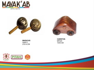 MARACAS
SAM13
27X14 CM
CARRITOS
MFK25
10X5 CM
 