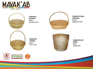 CANASTA OVAL
CON ASA
BJA10
46X26X16 CM
CANASTO DE
ROPA
BJA7
49X50 CM
CANASTA
CALADA
BJA4
8X33X25 CM
CANASTA
TUPIDA
BJA5
22X11 CM
 