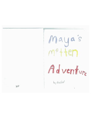 Maya's Mitten Adventure by Rachel S.