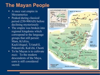 The Mayan People ,[object Object],[object Object],[object Object],[object Object]