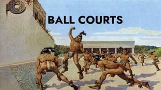 BALL COURTS
 