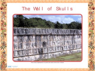 The Wal l of Skul l s
Photo courtesy of jimg944 @ flickr.com -granted under creative commons licence - attribution
 