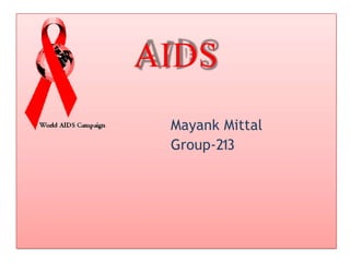 AIDS
Mayank Mittal
Group-213
 