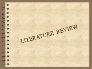 LITERATURE REVIEW
LITERATURE REVIEW
 