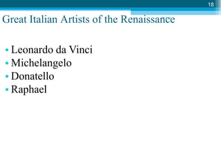18
Great Italian Artists of the Renaissan
12/1
c
4/15
e
• Leonardo da Vinci
• Michelangelo
• Donatello
• Raphael
 