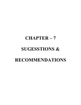 CHAPTER – 7
SUGESSTIONS &
RECOMMENDATIONS
 