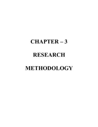 CHAPTER – 3
RESEARCH
METHODOLOGY
 
