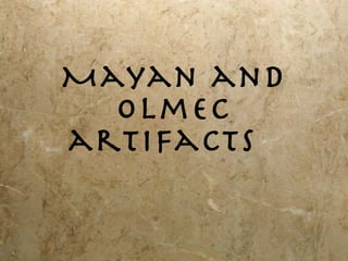 Mayan and Olmec artifacts  