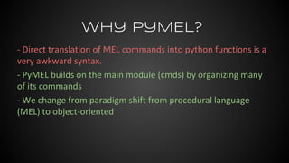 Why PyMEL?
 