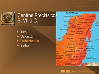Centros Preclásicos S. VII a.C. Tikal Uaxactún Dzibilchaltún Seibal Mapa Uaxactún 