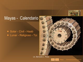 Mayas -  Calendario Solar - Civil - Haab Lunar - Religioso - Tzolkin Lic. Bernardo L. Picos Mapa 
