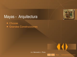 Mayas -  Arquitectura Chozas Grandes Construcciones Lic. Bernardo L. Picos Mapa 