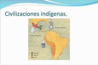 Civilizaciones indígenas. 