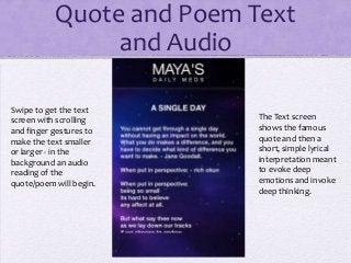 Quote and Poem Text
and Audio
Swipe to get the text
screen with scrolling
and finger gestures to
make the text smaller
or ...