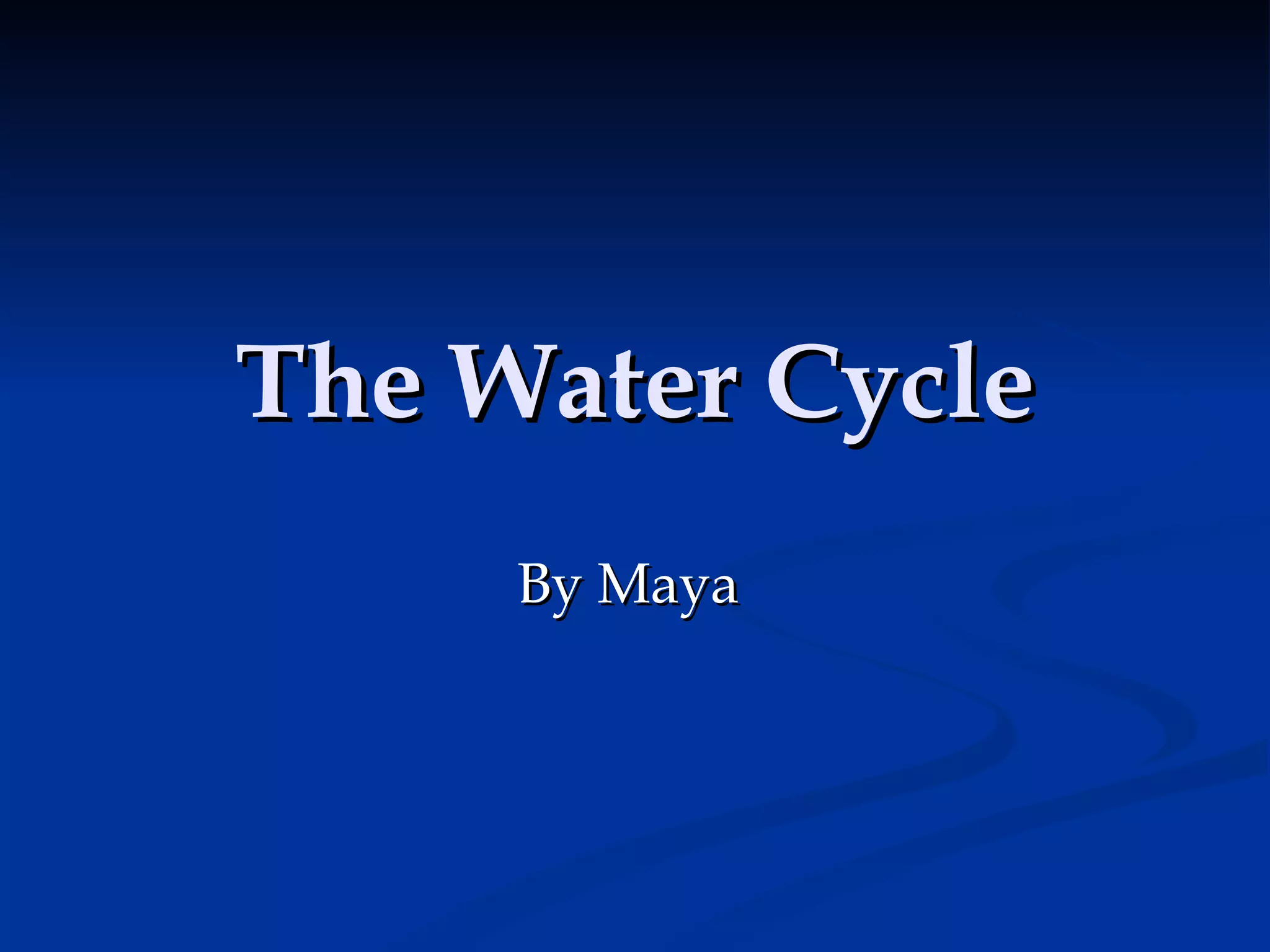 The Water Cycle By Maya