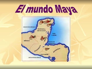 El mundo Maya 