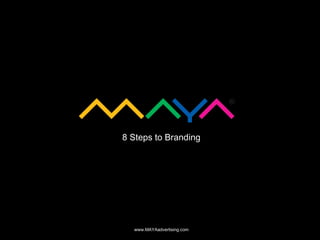 8 Steps to Branding www.MAYAadvertising.com 