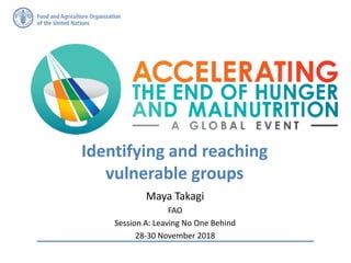 Identifying and reaching
vulnerable groups
Maya Takagi
FAO
Session A: Leaving No One Behind
28-30 November 2018
 