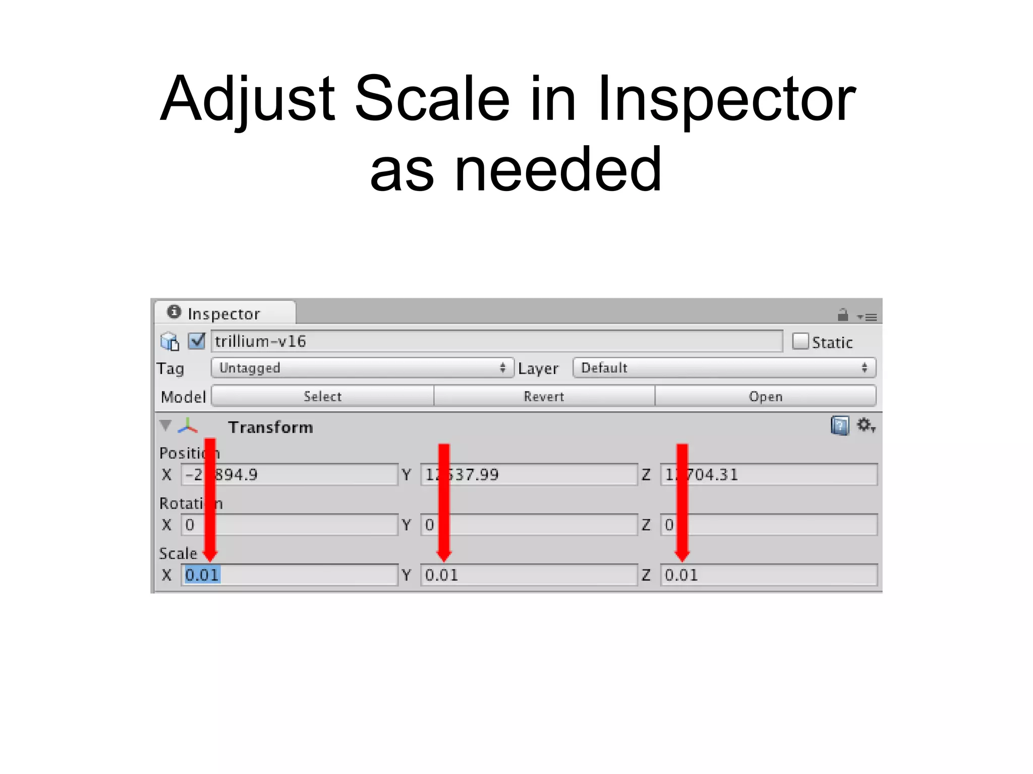 Adjust Scale in Inspector  as needed 