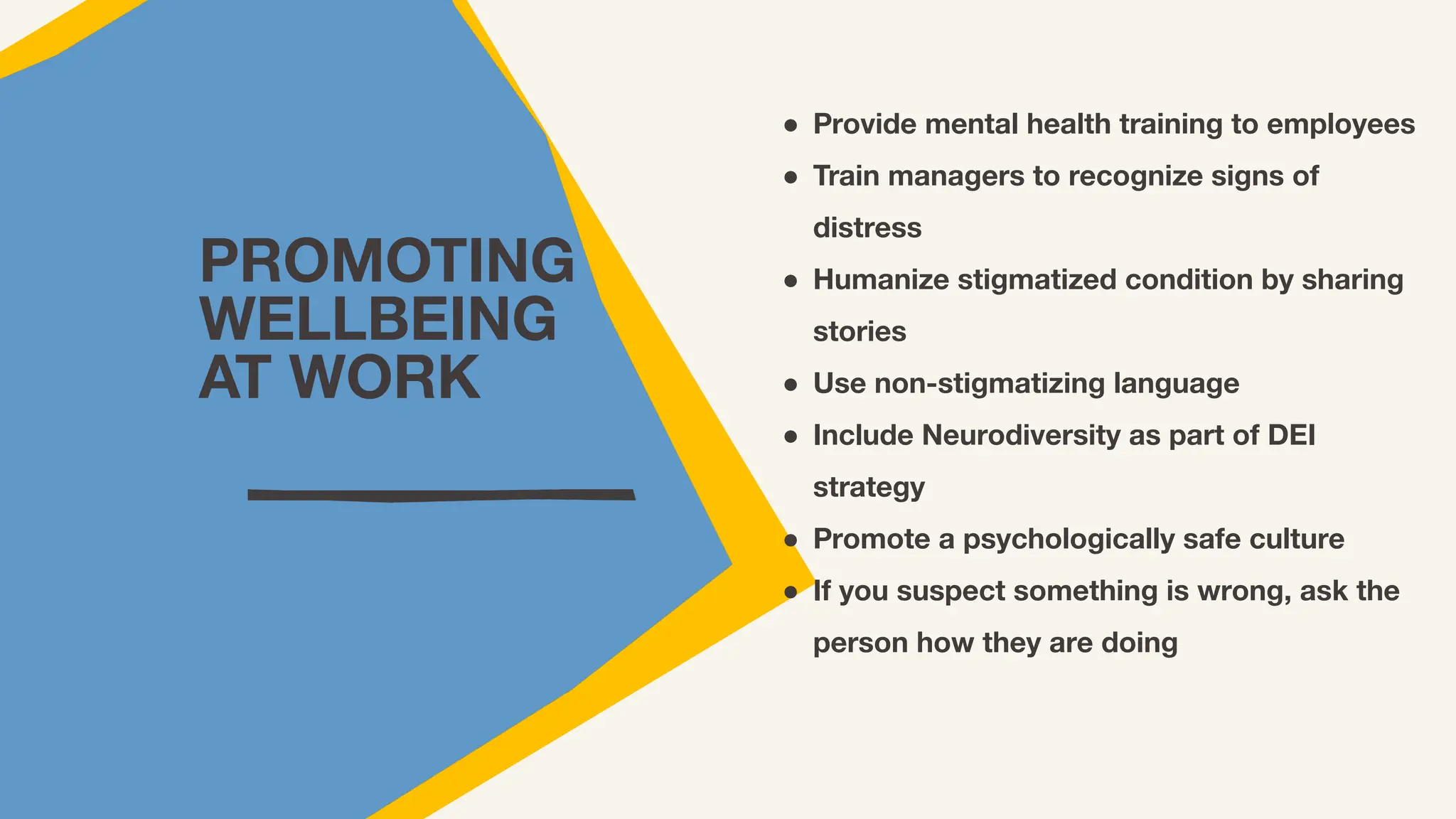 CULTURE BUILDING FOR FEMALE LEADERS: TORONTO
www.thetapinteam.co
m
#LEADwithCOURAGE @TheTapInTeam
LINKEDIN
PROMOTING
WELLBEING
AT WORK
● Provide mental health training to employees
● Train managers to recognize signs of
distress
● Humanize stigmatized condition by sharing
stories
● Use non-stigmatizing language
● Include Neurodiversity as part of DEI
strategy
● Promote a psychologically safe culture
● If you suspect something is wrong, ask the
person how they are doing
 
