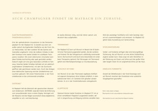 MAYBACH OPTIONEN


A U C H C H A M P A G N E R F I N D E T I M M AY B A C H E I N Z U H A U S E .




ELEKTROTRANSPARENTES                                          Ist starkes Bremsen nötig, wird der Fahrer optisch und               Wird die zweiteilige Tischfläche nicht mehr benötigt, lässt
PANORAMAGLASDACH                                              akustisch dazu aufgefordert.                                         sie sich zusammenklappen und verstauen. Im Maybach 62
                                                                                                                                   gehört diese Ausstattung zum Serienumfang.
Eine der spektakulärsten Innovationen ist das Panorama-
glasdach für den Maybach 62. Es besteht aus einer von         TRENNWAND 2
außen optisch durchgehenden Glasfläche von der Front- bis                                                                          SITZKLIMATISIERUNG
zur Heckscheibe. Auf dem vorderen Teil des Daches sind        Der Maybach 62 kann auf Wunsch im Bereich der B-Säulen
Solarzellen angebracht. Unter der äußeren Scheibe ist über    mit einer Trennwand ausgestattet werden, die den vorderen            Vorder- und Fondsitze verfügen über eine leistungsfähige
dem Fondraum eine zweite Scheibe mit schaltbarer Trans-       und hinteren Teil des Fahrgastraums vollständig voneinander          Sitzheizung, die auf Wunsch um eine aktive Sitzbelüftung
parenz installiert. Mit einem elektrischen Umschalter kann    trennt. Die Durchsicht wird durch eine Glasscheibe mit schalt-       ergänzt werden kann. Diese sorgt mit zehn Minilüftern in
diese Scheibe durchsichtig oder opak geschaltet werden.       barer Transparenz getrennt. Bei Fahrzeugen mit Trennwand             der Polsterung von Kissen und Lehne auch bei großer Hitze
Dadurch ergibt sich eine ganz besondere Lichtfülle im Fahr-   gehört eine Wechselsprechanlage zur Grundausstattung.                oder langem Sitzen für ein angenehmes Klima auf der Haut.
zeug. Zwischen beiden Scheiben befindet sich ein elektrisch
angetriebener Schiebehimmel, mit dem die Durchsicht
geöffnet oder geschlossen werden kann. Durch das Anlegen      KÜHLFACH IM FOND                                                     EINZELSITZ FONDMITTE
einer elektrischen Spannung wird der Schiebehimmel zum
Leuchten gebracht. Mit einem Potentiometer in der Fond-       Auf Wunsch ist ein über Thermostat regelbares Kühlfach               Anstatt der Mittelkonsole in der Fond-Sitzanlage wird
mittelkonsole ist die Lichtintensität einstellbar.            mit eigenem Kompressor ohne Aufpreis erhältlich, in dem              auf Wunsch zwischen den Einzelsitzen eine zusätzliche
                                                              während der Fahrt z. B. Getränke kühl gehalten werden                Sitzgelegenheit geschaffen.
                                                              können. Es ist in der Fondmittelkonsole untergebracht.
DISTRONIC 1

Im Maybach hält die Elektronik den gewünschten Abstand        KLAPPTISCHE
zum Vordermann: DISTRONIC zeigt dem Fahrer die Entfernung                                                                      1
                                                                                                                                   Nicht in allen Ländern verfügbar.

zum vorausfahrenden Auto in einem Display. Verringert sich    Optional können beide Fondsitze im Maybach 57 mit je             2
                                                                                                                                   Bitte beachten Sie die unterschiedlichen Länderausführungen.

der Abstand, wird der Wagen automatisch etwas abgebremst,     einem verstellbaren Klapptisch ausgestattet werden, der
vergrößert er sich, wird beschleunigt.                        sich in Längsrichtung und Neigung stufenlos verstellen lässt.        Bitte beachten Sie auch unsere Broschüre Maybach Individual.
 