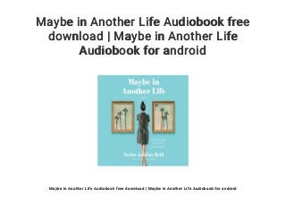 Maybe in Another Life Audiobook free
download | Maybe in Another Life
Audiobook for android
Maybe in Another Life Audiobook free download | Maybe in Another Life Audiobook for android
 