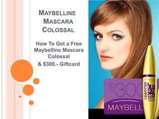 Maybelline MascaraColossal HowToGet a Free Maybelline Mascara Colossal & $300.- Giftcard 