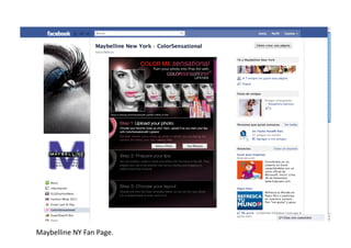 Maybelline	
  NY	
  Fan	
  Page.	
  
 