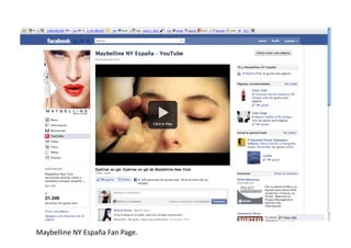 Maybelline	
  NY	
  España	
  Fan	
  Page.	
  
 